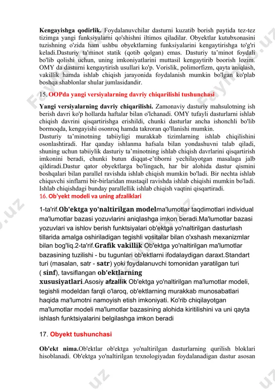 kodni yozish uchun esa polimorfizmdan foydalanish imkonini beradi. kuzatib borishda qulaylik. dasturiy mahsulotning ish berish davri uning ishlab chiqilishi bilan tugamaydi. dasturni ishlatish jarayonida kuzatib borish deb nomlanuvchi jarayon muhimdir. dasturga sarflangan 60 foizdan 80 foizgacha vaqt kuzatib borishga ketadi. ishlab chiqish esa ish berish sikllning 20 foizinigina tashkil etadi. kengayishga qodirlik. foydalanuvchilar dasturni kuzatib borish paytida tez-tez tizimga yangi funksiyalarni qo'shishni iltimos qiladilar. obyektlar kutubxonasini tuzishning o'zida ham ushbu obyektlarning funksiyalarini kengaytirishga to'g'ri keladi. yangi versiyalarning davriy chiqarilishi. zamonaviy dasturiy mahsulotning ish berish davri ko'p hollarda haftalar bilan o'lchanadi. omy tufayli dasturlarni ishlab chiqish davrini qisqartirishga erishildi, chunki dasturlar ancha ishonchli bo'lib bormoqda, kengayishi osonroq hamda takroran qo'llanishi mumkin. 10. oopda tabiiylik tushunchasi tabiiylik. omy yordamida tabiiy dasturiy ta'minot yaratiladi. tabiiy dasturlar tushunarliroq bo'ladi. dasturlashda «massiv» yoki «xotira sohasi» kabi atamalardan foydalanish o‘rniga, yechilayotgan masala mansub bo'lgan soha atamalaridan foydalanish mumkin. ishlab chiqilayotgan dasturni kompyuler tiliga moslash o'rniga, omy …