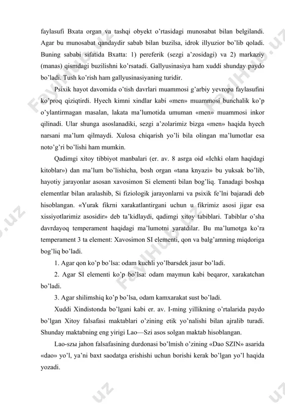 sa xissiyotlarimiz asosidir» deb ta’kidlaydi, qadimgi xitoy tabiblari. tabiblar o’sha davrdayoq temperament haqidagi ma’lumotni yaratdilar. bu ma’lumotga ko’ra temperament 3 ta element: xavosimon si elementi, qon va balg’amning miqdoriga bog’liq bo’ladi. 1. agar qon ko’p bo’lsa: odam kuchli yo’lbarsdek jasur bo’ladi. 2. agar si elementi ko’p bo’lsa: odam maymun kabi beqaror, xarakatchan bo’ladi. 3. agar shilimshiq ko’p bo’lsa, odam kamxarakat sust bo’ladi. xuddi xindistonda bo’lgani kabi er. av. i-ming yillikning o’rtalarida paydo bo’lgan xitoy falsafasi maktablari o’zining etik yo’nalishi bilan ajralib turadi. shunday maktabning eng yirigi lao—szi asos solgan maktab hisoblangan. lao-szы jahon falsafasining durdonasi bo’lmish o’zining «dao szin» asarida «dao» yo’l, ya’ni baxt saodatga erishishi uchun borishi kerak bo’lgan yo’l haqida yozadi. konfusiylikda uning asoschisi konfusiy birinchi bo’lib irsiy va hayotda orttirilgan narsalar masalasini ko’tarib chiqdi. uning fikricha odam o’z tabiatiga ko’ra mehribon mavjudot, uni tashqi muhit buzadi. uning zararli ta’sirini yengish uchun inson yetuklikka erishish kerak. konfusiyning bunday …
