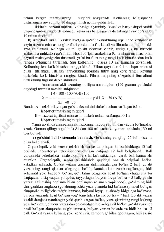riladi va yana 2 minut chayqatiladi. hosil bo‘lgan ekstrakt uch qavatli dokadan o‘tkazilib filtrlanadi. go‘sht ekstrakti tarkibidagi oqsil ajratiladi va ikki usulda titrlanadi. birinchisi aralash indikatorida (0,1 foizli spirtli neytralrot eritmasining hamda metil kukuning bir xildagi aralashmasi) ph 7,0 gacha, ya’ni nordon oziq-ovqatni neytrallash uchun, keyin esa neytral formalinni qo‘shgandan keyin ikkinchi aralash indikatori bo‘yicha (bir qism 1 foizli fenolftaleinni 50 foizli spirtdagi eritmasi) ph 9,0 gacha bo‘lgan amin-ammiakli azot uchun. 100 ml li o‘lchov kolbasiga 40 ml ekstrakt solinib, so‘ngra ustiga asta-sekinlik bilan oqsillarni cho‘ktirish uchun 10 foizli alyumin kvasi va bariy ishqorining to‘yingan eritmasi, go‘sht ekstrakti hajmidan ko‘proq yoki bir oz solinadi. 10 foizli kvasni neytrallash uchun oldindan bariy ishqorining miqdori belgilanadi. keyin esa 10 ml 10 foizli alyuminli kvasni titrlash uchun bariy ishqorning to‘yingan eritmasi fenolftalein bo‘yicha titrlab olinadi, so‘ngra ishlatilgan reaktivlarning miqdoriga qarab oqsillarni cho‘ktirish uchun ketgan reaktivlarning miqdori aniqlanadi. kolbaning belgisigacha distirlangan suv solinib, 10 …
