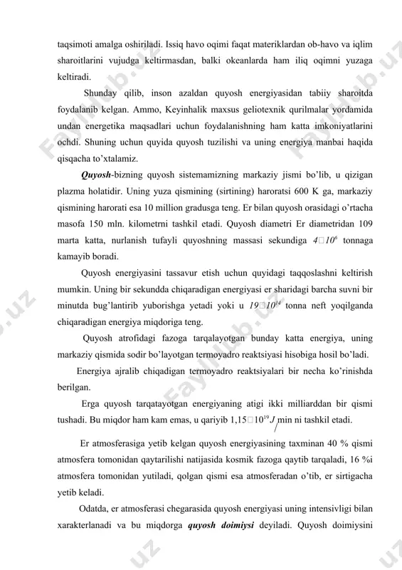 tmosferasiga yetib kelgan quyosh energiyasining taxminan 40 % qismi atmosfera tomonidan qaytarilishi natijasida kosmik fazoga qaytib tarqaladi, 16 %i atmosfera tomonidan yutiladi, qolgan qismi esa atmosferadan o’tib, er sirtigacha yetib keladi. odatda, er atmosferasi chegarasida quyosh energiyasi uning intensivligi bilan xarakterlanadi va bu miqdorga quyosh doimiysi deyiladi. quyosh doimiysini quyidgicha aniqlash mumkin: quyoshning radiusi r va uning markazidan ergacha bo’lgan masofani r bilan belgilasak, so’ngra markazi quyosh markazi bilan mos keladigan sferani qaraymiz. bunday sferaning sirti 4πr2 ga teng bo’ladi va undan vaqt birligi ichida: 4πr2*i (1) energiya miqdori o’tadi. bunda i-er atmosferasi chegarasidagi quyosh energiyasi intensivligi hisoblanadi. yuqoridagi energiya miqdori (1), o’z navbatida vaqt birligi ichida quyosh sirtidan nurlanayotgan energiya miqdori: 4πr2 e (2) ga teng (1) va (2) larni tenglashtirsak, 4πr2i =4πr2e (3) bo’ladi, bundan: (4) ni olamiz. ikkinchi tomondan, quyoshni absolyut qora jism deb qarasak, stefan- bolg’tsman qonuniga ko’ra: r2 e= 𝜎t4 (5) bo’ladi. natijada (4) va …