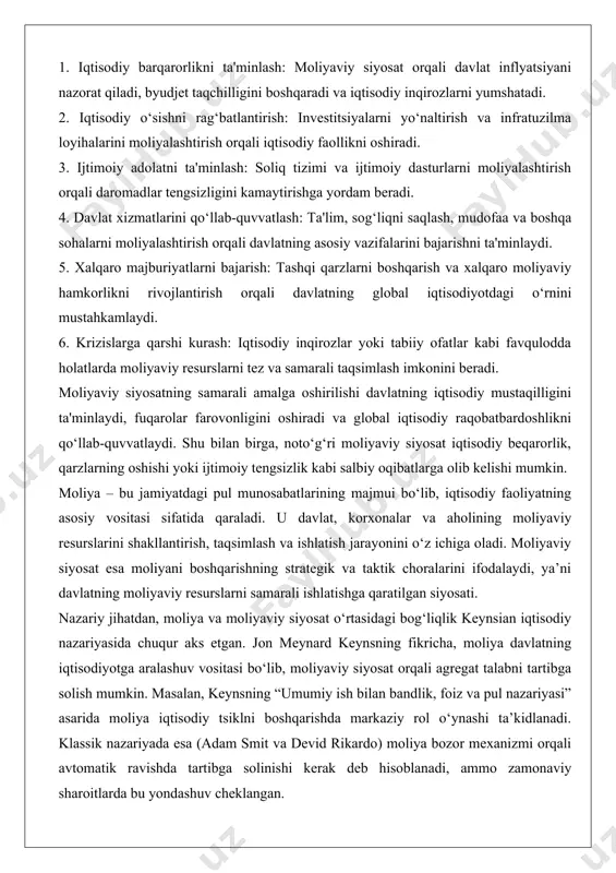 ning strategik va taktik choralarini ifodalaydi, ya’ni davlatning moliyaviy resurslarni samarali ishlatishga qaratilgan siyosati. nazariy jihatdan, moliya va moliyaviy siyosat o‘rtasidagi bog‘liqlik keynsian iqtisodiy nazariyasida chuqur aks etgan. jon meynard keynsning fikricha, moliya davlatning iqtisodiyotga aralashuv vositasi bo‘lib, moliyaviy siyosat orqali agregat talabni tartibga solish mumkin. masalan, keynsning “umumiy ish bilan bandlik, foiz va pul nazariyasi” asarida moliya iqtisodiy tsiklni boshqarishda markaziy rol o‘ynashi ta’kidlanadi. klassik nazariyada esa (adam smit va devid rikardo) moliya bozor mexanizmi orqali avtomatik ravishda tartibga solinishi kerak deb hisoblanadi, ammo zamonaviy sharoitlarda bu yondashuv cheklangan. chuqur tahlil qilganda, moliya moliyaviy siyosatni shakllantirishning asosiy manbai hisoblanadi. moliyaviy siyosat moliyani optimallashtirish orqali iqtisodiy o‘sishni rag‘batlantiradi. dalillar sifatida, moliyaviy siyosatning samarasizligi moliyaviy inqirozlarga olib kelishini ko‘rish mumkin. masalan, agar davlat moliyaviy resurslarni noto‘g‘ri taqsimlasa, bu inflyatsiya yoki defitsitga sabab bo‘ladi.amaliy misollarda, aqshda 2008-yilgi moliyaviy inqirozda moliya va moliyaviy siyosatning bog‘liqligi yorqin namoyon bo‘ldi. federal rezerv tizimi (fed) moliyaviy …