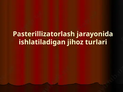 pasterillizatorlash jarayonida ishlatiladigan jihoz turlari — PPTX