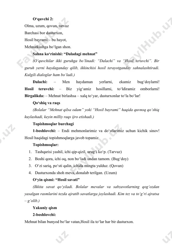 , ichi oq, non bo‘ladi undan tamom. (bug‘doy) 3. o‘zi sariq, po‘sti qalin, ichida mingta yulduz. (qovun) 4. dasturxonda shoh meva, donalab terilgan. (uzum) o‘yin qismi: “hosil savati” (ikkita savat qo‘yiladi. bolalar mevalar va sabzavotlarning qog‘ozdan yasalgan rasmlarini tezda ajratib savatlarga joylashadi. kim tez va to‘g‘ri ajratsa – g‘olib.) yakuniy qism 2-boshlovchi: mehnat bilan bunyod bo‘lar vatan,hosil ila to‘lar har bir dasturxon. 1-boshlovchi: aziz do‘stlar, mana shunday go‘zal, mehnatga boy bayramimiz yakuniga yetdi. barchangizni “hosil bayrami – mehnat shodligi” bilan yana bir bor tabriklaymiz!