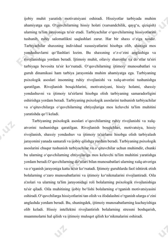 radi. hissiyotlar tarbiyada muhim ahamiyatga ega. o‘quvchilarning hissiy holati (xursandchilik, qayg‘u, qiziqish) ularning ta'lim jarayoniga ta'sir etadi. tarbiyachilar o‘quvchilarning hissiyotlarini tushunib, ruhiy salomatlikni saqlashlari zarur. har bir shaxs o‘ziga xosdir. tarbiyachilar shaxsning individual xususiyatlarini hisobga olib, shaxsga mos yondashuvlarni qo‘llashlari lozim. bu shaxsning o‘z-o‘zini anglashiga va rivojlanishiga yordam beradi. ijtimoiy muhit, oilaviy sharoitlar va do‘stlar ta'siri tarbiyaga bevosita ta'sir ko‘rsatadi. o‘quvchilarning ijtimoiy munosabatlari va guruh dinamikasi ham tarbiya jarayonida muhim ahamiyatga ega. tarbiyaning psixologik asoslari insonning ruhiy rivojlanishi va xulq-atvorini tushunishga qaratilgan. rivojlanish bosqichlarini, motivatsiyani, hissiy holatni, shaxsiy yondashuvni va ijtimoiy ta'sirlarni hisobga olish tarbiyaning samaradorligini oshirishga yordam beradi. tarbiyaning psixologik asoslarini tushunish tarbiyachilar va o‘qituvchilarga o‘quvchilarning ehtiyojlariga mos keluvchi ta'lim muhitini yaratishda qo‘l keladi. tarbiyaning psixologik asoslari o‘quvchilarning ruhiy rivojlanishi va xulq-atvorini tushunishga qaratilgan. rivojlanish bosqichlari, motivatsiya, hissiy rivojlanish, shaxsiy yondashuv va ijtimoiy ta'sirlarni hisobga olish tarbiyalash jarayonini yanada samarali va ijobiy qilishga yordam beradi. tarbiyaning psixologik asoslarini chuqur …