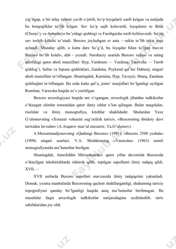 haharning tarixiy topografiyasi qanday bo’lganligi haqida aniq ma’lumotlar berilmagan. bu masalalar faqat arxeologik tadkikotlar natijasidagina oydinlashib, tarix sahifalaridan joy oldi. buxoro vohasi to’g’risidagi dastlabki arxeologik ma’lumotlar buxoro vohasi buxoro amirligining markaziy mintaqasi bo’lib, uzok; vaqtgacha bu joyda arxeologik tekshirishlar o’tkazish mumkin bo’lmagan. ayniqsa, buxoro hukmdorlari, islom dini vakillari o’lkadagi yodgorliklarni qazib o’rganishni man qilganlar. dunyo miqyosida xvii —xviii asrlardan boshlab qadimiy madaniyat obidalarini arxeologik nuqtai—nazardan tadqiq qilish boshlangan bo’lsa, bizning o’lkamizda bu ishlar faqatgina xx —asrning boshlaridan boshlangan. shungacha vohadagi moddiy — ashyoviy ma’lumotlar ko’proq rus sayyohlari tomonidan to’planib, ilmiy doiraga ma’lum qilingan. 1820 yilda rus elchisi bo’lib kelgan negri bir qator ma’lumotlarni to’plab, ularni tadqiqotchilar eversman va meyendorfga bergan. ularning ishlarida bu ma’lumotlar keltirilgan. buxoro vohasi to’g’risidagi maxsus dastlabki arxeologik ma’lumotni ingliz hukumati agenta a.borns bergan edi. uning «xodja obon degan joy» nomli ma’lumoti, bu joy atrofidan topilgan tangalar tasnifi uilson va prinseplarning 1839 yilda londonda e’lon qilingan ishlarida …