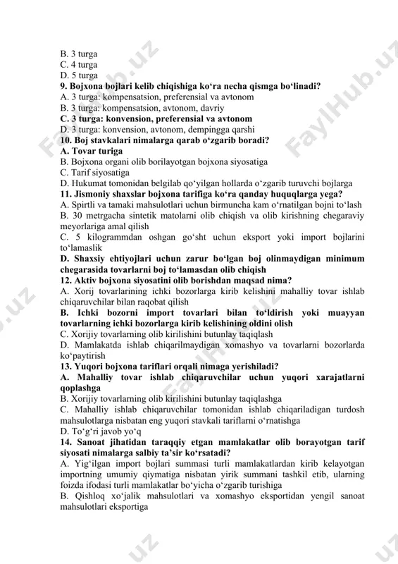 vtonom d. 3 turga: konvension, avtonom, dempingga qarshi 10. boj stavkalari nimalarga qarab о‘zgarib boradi? a. tovar turiga b. bojxona organi olib borilayotgan bojxona siyosatiga c. tarif siyosatiga d. hukumat tomonidan belgilab qо‘yilgan hollarda о‘zgarib turuvchi bojlarga 11. jismoniy shaxslar bojxona tarifiga kо‘ra qanday huquqlarga yega? a. spirtli va tamaki mahsulotlari uchun birmuncha kam о‘rnatilgan bojni tо‘lash b. 30 metrgacha sintetik matolarni olib chiqish va olib kirishning chegaraviy meyorlariga amal qilish c. 5 kilogrammdan oshgan gо‘sht uchun eksport yoki import bojlarini tо‘lamaslik d. shaxsiy ehtiyojlari uchun zarur bо‘lgan boj olinmaydigan minimum chegarasida tovarlarni boj tо‘lamasdan olib chiqish 12. aktiv bojxona siyosatini olib borishdan maqsad nima? a. xorij tovarlarining ichki bozorlarga kirib kelishini mahalliy tovar ishlab chiqaruvchilar bilan raqobat qilish b. ichki bozorni import tovarlari bilan tо‘ldirish yoki muayyan tovarlarning ichki bozorlarga kirib kelishining oldini olish c. xorijiy tovarlarning olib kirilishini butunlay taqiqlash d. mamlakatda ishlab chiqarilmaydigan xomashyo va tovarlarni bozorlarda …