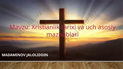 xristianlik tarixi va uch asosiy mazhablari — PPTX