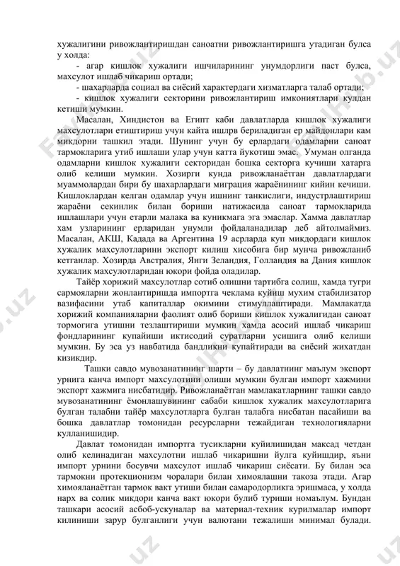 лок хужалиги махсулотлари етиштириш учун кайта ишлрв бериладиган ер майдонлари кам микдорни ташкил этади. шунинг учун бу ерлардаги одамларни саноат тармокларига утиб ишлаши улар учун катта йукотиш эмас. умуман олганда одамларни кишлок хужалиги секторидан бошка секторга кучиши хатарга олиб келиши мумкин. хозирги кунда ривожланаётган давлатлардаги муаммолардан бири бу шахарлардаги миграция жараёнининг кийин кечиши. кишлоклардан келган одамлар учун ишнинг танкислиги, индустрлаштириш жараёни секинлик билан бориши натижасида саноат тармокларида ишлашлари учун етарли малака ва куникмага эга эмаслар. хамма давлатлар хам узларининг ерларидан унумли фойдаланадилар деб айтолмаймиз. масалан, акш, кадада ва аргентина 19 асрларда куп микдордаги кишлок хужалик махсулотларини экспорт килиш хисобига бир мунча ривожланиб кетганлар. хозирда австралия, янги зеландия, голландия ва дания кишлок хужалик махсулотларидан юкори фойда оладилар. тайёр хорижий махсулотлар сотиб олишни тартибга солиш, хамда тугри сармояларни жонлантиришда импортга чеклама куйиш мухим стабилизатор вазифасини утаб капиталлар окимини стимуллаштиради. мамлакатда хорижий компанияларни фаолият олиб бориши кишлок хужалигидан саноат тормогига утишни тезлаштириши мумкин …