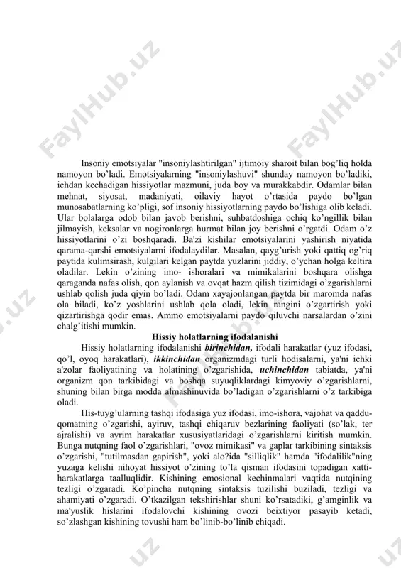 arshi emosional irodaviy holatdir. hissiyotda ambivalentlik bu rohatlanish va azoblanishni birga qo’shilib va biri ikkinchisiga o’tib ketmaydigan emas, balki bunda birga bo’lish kechiriladigan hissiyotning zarur xarakterli sifatlaridan birini tashkil qiladi. masalan, rashk hissida muhabbat va nafrat. hissiyotning nerv-fiziologik asoslari hissiyot boshqa hamma psixik jarayonlar kabi bosh miya po’sti qismining faoliyati bilan bog’liqdir. bosh miya hissiyotlarning kuchini va barqarorligini idora qilib turadi. hissiyotlar boshqa bilish jarayonlaridan farqli bosh miya po’stining faoliyatidan tashqari organizmning ichki a'zolari faoliyati bilan ham bog’liqdir, boshqacha qilib aytganda hissiyotlar vegetativ nerv tizimining faoliyati bilan ham bog’liqdir. chunonchi, odam qattiq uyalgan paytida qizarib ketadi, qattiq qo’rqqan paytida esa rangi o’chib, qaltirab ketadi, xattoki odamning ovozida ham o’zgarish paydo bo’ladi. ana shunday hissiy holat yuz bergan paytda odamning yuragi tez ura boshlaydi, nafas olishi ham tezlashadi. demak, odam ma'lum hissiy holatni boshdan kechirayotgan paytda uning qon aylanish tizimi, nafas olish organlari nutq apparatlari ichki sekresiya bezlari ham qatnashadi. masalan, …