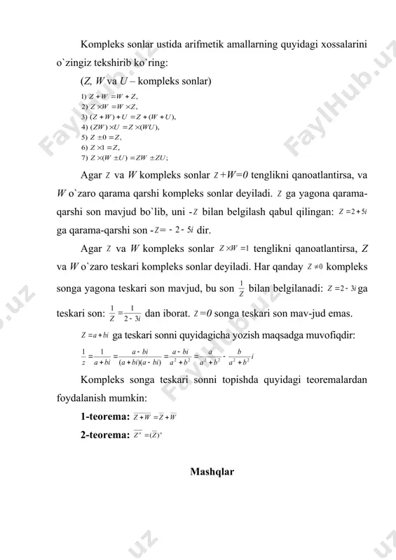 r 3. kompleks sonning geometrik tasviri. kompleks sonning trigonometrik shakli 4. kompleks sondan kvadrat ildiz chiqarish 1. kompleks sonlar va ular ustida amallar 1-ta`rif. kompleks son deb z=a+b ifodaga aytiladi. bu yerda a, b bo`lib, mavhum birlik deb ataladi. soni biror real kattalikni ifodalamaydi. a – kompleks sonning haqiqiy qismi, bi – mav-hum qismi deyiladi. kompleks sonning ma`nosi ham uning haqiqiy a va mavhum bi sonlar “kompleksidan” iborat ekanligidadir. z=a+bi kompleks sonning algebraik shakli deyiladi. va deb belgilash qabul qilingan (re fransuzcha reele – haqiqiy, im – fransuzcha imaginaire – mavhum). agar (1) da b=0 bo`lsa haqiqiy son hosil bo`ladi, demak haqi-qiy sonlar to`plami kompleks sonlar to`plami ning qism – to`p-lamidir. agar a=0 bo`lsa, sof mavhum son hosil bo`ladi, a=b=0 bo`l-ganda kompleks son hosil bo`ladi. 2-ta`rif. ikkita kompleks son z=a+bi va w=c+di teng deyiladi, agar a=c va b=d bo`lsa, ya`ni haqiqiy va mavhum qismlari mos ravishda teng bo`lsa, masalan: z=1,5+0,4i …