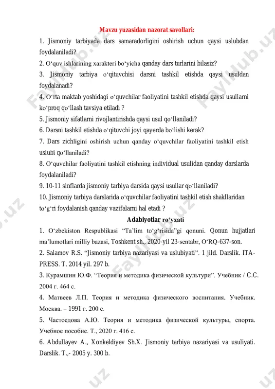 day oʻquvchilar faoliyatini tashkil etish uslubi qoʻllaniladi? 8. oʻquvchilar faoliyatini tashkil etishning individual usulidan qanday darslarda foydalaniladi? 9. 10-11 sinflarda jismoniy tarbiya darsida qaysi usullar qoʻllaniladi? 10. jismoniy tarbiya darslarida oʻquvchilar faoliyatini tashkil etish shakllaridan toʻgʻri foydalanish qanday vazifalarni hal etadi ? adabiyotlar roʻyxati 1. oʻzbekiston respublikasi “ta’lim toʻgʻrisida”gi qonuni. qonun hujjatlari ma’lumotlari milliy bazasi, toshkent sh., 2020-yil 23-sentabr, oʻrq-637-son. 2. salamov r.s. “jismoniy tarbiya nazariyasi va uslubiyati”. 1 jild. darslik. ita- press. t. 2014 yil. 297 b. 3. курамшин ю.ф. “теория и методика физической культури”. учебник / c.c. 2004 г. 464 c. 4. матвеев л.п. теория и методика физического воспитания. учебник. москва. – 1991 г. 200 с. 5. частоедова а.ю. теория и методика физической культуры, спорта. учебное пособие. т., 2020 г. 416 с. 6. abdullayev a., xonkeldiyev sh.x. jismoniy tarbiya nazariyasi va usuliyati. darslik. t.,- 2005 y. 300 b.
