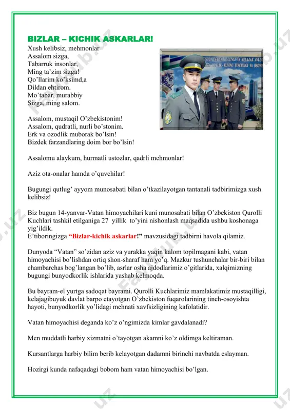 bilim va ko’nikmalarga ega, tinchlik va barqarorlikni saqlashdek oliyjanob maqsad yo’lida har qanday jasoratga tayyor mard va botir o’g’lonlar namoyon bo’ladi. yurtimiz sokin va tinch qalbimiz to’la sevinch. qo’riqlar posbonimiz, shundan tinch osmonimiz. posbonlar kimlar ular? eng bahodir, mard shular. yurt jasur o’g’lonlari, benazir polvonlari. o’z ona makonini ayamasdan jonini qo’riqlar har on, har dam minnatdor ona-vatan. qarang, ular saf tortib kelishmoqda. (“askarlar “qo’shig’ini kuylab chiqishadi) biz posbonmiz, yurtimiz askarlari. dushmanlarning yuzin qilib teskari yerimizdan, elimizdan haydaymiz vatanimiz muqaddas deb ataymiz. vzvod, rostlan! saflarimiz, qatorimiz mustahkam vijdonimiz bizlargadir bosh hakam. tinch uxlasin, otamizu onamiz gulag to’lsin xonadonu xonamiz. qirg’inlarni ko’rmasin oshyonimiz. unga sodiq shu yurtning posbonimiz! qo’riqlaymiz har bir qarich yerimiz, g’urirlanib qaddimizni kerib biz. (askarlar she’r aytishadi): qurolim mehrla ko’ksimga qo’yib, diyorim nomini ko’ksimga o’yib, xalqimni, elimni jonimdan suyib, ona vatanimga xizmat qilaman. ajdodlar o’gitin yodimda saqlab, tinchlik kalomini doimo yoqlab, sharafli farzandlik burchimni oqlab, ona vatanimga xizmat qilaman. …