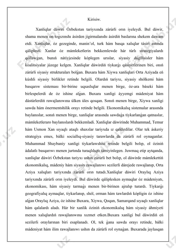 tarmaǵı menen bir-birinen ajralıp turardı. tiykarǵı geografiyalıq aymaqlar, tiykarlanıp, shól, orman hám tawlardıń kópligin óz ishine alǵan oraylıq aziya, óz ishine buxara, xiywa, qoqan, samarqand sıyaqlı xanliqlar hám qalalardı aladı. hár bir xanlik óziniń ekonomikalıq hám siyasiy áhmiyeti menen xalıqlardıń rawajlanıwına xızmet etken.buxara xanligi bul dáwirdiń eń sezilerli oraylarınan biri esaplanadı. ol, tek ǵana sawda orayı retinde, bálki mádeniyat hám ilim rawajlanıwı ushın da zárúrli rol oynaǵan. buxarada jaylasqan ılım fakultetleri hám medreselerden ózbekler, parsılar hám turkiy xalıqlar bilim alǵan. qala óziniń gózzallıǵı hám tariyxıy estelikleri menen ataqlı bolıp, kóplegen sayaxatshılardilıq ózine qosqan. xiywa xanligi da bólek áhmiyetke iye bolǵan. xiywa mabası tek ǵana sawda jollarında jaylasıwı, bálki onıń arxitektorchiligi hám tariyxı menen baylanıslı. xiywa qalasındaǵı itchan-qala qasri óziniń kem ushraytuǵın arxitekturası hám tariyxıy miyrasları menen belgili. bul aymaqta hár qıylı mádeniyatlar hám úrp-ádetler birlesken bolıp, xorezm xalqiniń tariyxıy kóprigi wazıypasın oynaǵan. qoqan xanligi bolsa, óziniń joqarı ekonomikalıq potencialı hám …