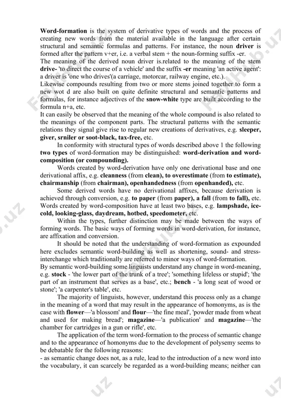 n such as do-er, un-do, rain-bow; 2. words which are not grammatical syntagmas, i.e. which are not made up of full linguistic signs. to the first group belong compounding, suffixation, prefixation, derivation by a zero morpheme and back-derivation, to the second - expressive symbolism, blending, clipping and rime, and ablaut gemination, word-manufacturing. it is characteristic of both groups that a new coining is based on a synchronic relationship between morphemes. 2. basic peculiarities of word-formation we proceed from the understanding of word-formation and its classification types according to a. i. smimitsky's conception as they are given in his book on english lexicology. word-formation is the system of derivative types of words and the process of creating new words from the material available in the language after certain structural and semantic formulas and patterns. for instance, the noun driver is formed after the pattern v+er, i.e. a verbal stem + the …