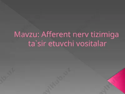 afferent nerv tizimi ga ta'sir etuvchi vositalar — PPTX