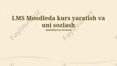 lms moodleda kurs yaratish va uni sozlash — PPTX