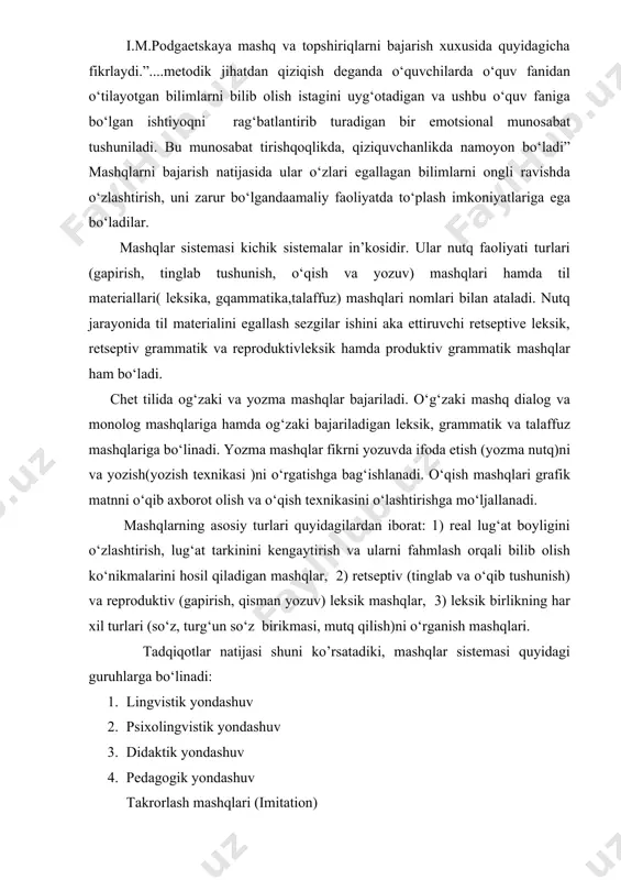 da nutqni o‘stirish boshlang‘ich sinflardan boshlab mashq va topshiriqlar ustida o‘qituvchi tomonidan izchil ishlar olib borilsa, o‘quvchilarning nutqi yaxshi rivojlanadi. i.m.podgaetskaya mashq va topshiriqlarni bajarish xuxusida quyidagicha fikrlaydi.”....metodik jihatdan qiziqish deganda o‘quvchilarda o‘quv fanidan o‘tilayotgan bilimlarni bilib olish istagini uyg‘otadigan va ushbu o‘quv faniga bo‘lgan ishtiyoqni rag‘batlantirib turadigan bir emotsional munosabat tushuniladi. bu munosabat tirishqoqlikda, qiziquvchanlikda namoyon bo‘ladi” mashqlarni bajarish natijasida ular o‘zlari egallagan bilimlarni ongli ravishda o‘zlashtirish, uni zarur bo‘lgandaamaliy faoliyatda to‘plash imkoniyatlariga ega bo‘ladilar. mashqlar sistemasi kichik sistemalar in’kosidir. ular nutq faoliyati turlari (gapirish, tinglab tushunish, o‘qish va yozuv) mashqlari hamda til materiallari( leksika, gqammatika,talaffuz) mashqlari nomlari bilan ataladi. nutq jarayonida til materialini egallash sezgilar ishini aka ettiruvchi retseptive leksik, retseptiv grammatik va reproduktivleksik hamda produktiv grammatik mashqlar ham bo‘ladi. chet tilida og‘zaki va yozma mashqlar bajariladi. o‘g‘zaki mashq dialog va monolog mashqlariga hamda og‘zaki bajariladigan leksik, grammatik va talaffuz mashqlariga bo‘linadi. yozma mashqlar fikrni yozuvda ifoda etish …