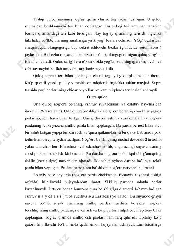 i. parda labi-rintida dahlizda joylashgan yumaloq k,on4a(sacculus)ba elipssimon xal-tacha yoki bachadoncha (utericulus), uchta yarim aylana kanal ee chig’anoqning parda qismi parda qismi farq qilinadi. sacullus va utericulus o’zaro ductus 1yepsi1ozasi1ap5yordamidatutashadi. bu naychaning o’rta qismidan ductus endoiymphaticus6oimiahaflh. bu yo’l oxiri berk endolimfa qopchasi tarzida tugaydi. bachadoncha yarim aylana kanallarning parda qismi hosil qilgan kengaymalar yoki ampulalar bilan tutashib turadi. am-pulalar devorining ichki yuzasida eshituv qirralari (cristae am-pularis), qopcha va bachadonchalarda esa eshituv dog’lari (maculae acusticae) joylashadi. eshituv dog’lari va eshituv qirralari muvoza-nat organlari hisoblanadi. yumaloq qopcha tor kanalcha yordamida chi-g’anoqning parda kanaliga tutashadi. eshituv va muvozanat organining taraqqiyoti. embrional hayot-ning uchinchi haftasida miyaning orqa pufagi atrofidagi birynchi jabra yirig’i sohasida ektoderma bir oz qalinlashadi. tezda bu qalinlashgan joy eshituv chuqurchasiga aylanib, bu chuqurcha ichkariga botadi va uning chekkalari keyinchalik qo’shilib ketadi. na-tijada eshituv chuqurchasi berk eshituv pufakchasiga aylanadi. eshituv pufakchalari ektodermadan ajralib, kalta tasma yordamida cho’zinchoq miya bilan tutashadi. bu tasma …