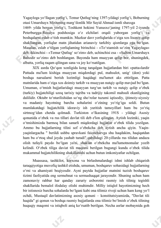 qiroli yagayloga yo‘llagan yorlig‘i, temur qutlug‘ning 1397-yildagi yorlig‘i, boburning otasi umarshayx mirzoning marg‘ilonlik mir sayid ahmad ismli shaxsga 1469- yilda bergan yorlig‘i, toshkent hokimi yunusxo‘janing 1797-yil 2-iyunda peterburgga-rossiya podshosiga o‘z elchilari orqali yuborgan yorlig‘i va boshqalarni eslab o‘tish mumkin. mazkur davr yorliqlarida o‘ziga xos lisoniy qolip shakllangan, yorliqlar matn jihatidan arianaviy tarkibiy qismlarga ega bo‘lgan. masalan, eslab o‘tilgan yorliqlaming birinchisi - «to‘xtamish so‘zim yagaylaga» deb, ikkinchisi - «temur qutlug‘ so‘zim» deb, uchinchisi esa - «sulton umarshayx bahodir so‘zim» deb boshlangan. bayonda ham muayyan qolip bor, shuningdek, albatta, yorliq raqam qilingan sana va joy ko‘rsatilgan. xix asrda qo‘qon xonligida keng tarqalgan hujjatlardan biri «patta»lardir pattada ma'lum kishiga muayyan miqdordagi pul, mahsulot, unig‘ (don) yoki boshqa narsalarni berish lozimligi haqidagi ma'lumot aks ettirilgan. patta matnlarida ham o‘ziga xos doimiy tarkib va muayyan nutqiy qolip mavjud bo‘lgan. umuman, o‘tmish hujjatlaridagi muayyan turg‘un tarkib va nutqiy qolip o‘zbek (turkiy) hujjatchiligi uzoq tarixiy tajriba va …