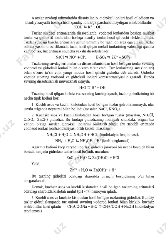 tuz kationi va anionining tabiati (qutblovchilik ta’siri, ion radiusi, zaryadi, elеktron juftga bo`lgan donorlik-aktsеptorlik qobiliyati) muhim ahamiyatga egaelektrolitlar o’z eritmalarida erituvchining qutbli molekulalri ta‘sirida ionlarga dissostilanadi. elekrolitik dissotsilanish nazariyasiga ko’ra, kislotalar, asoslar va tuzlarning xossalarini quyidagicha tushuntirish mumkin. kislotalar suvdagi eritmalarida dissostilanib, vodorod ionlari hosil qiladigan va musbat zaryadli boshqa hech qanday ionlarga parchalanmaydigan elektrolitlardir: hcl  h+ + cl-.     ab ba  asoslar suvdagi eritmalarida dissotsilanib, gidroksil ionlari hosil qiladigan va manfiy zaryadli boshqa hech qanday ionlarga parchalanmaydigan elektrolitlardir: кон  к+ + он-. tuzlar suvdagi eritmalarida dissostilanib, vodorod ionlaridan boshqa musbat ionlar va gidroksil ionlaridan boshqa manfiy ionlar hosil qiluvchi elektrolitlardir. tuzlar suvdagi barcha eritmalari uchun umumiy bo’lgan ionlarga ega emas. tuzlar odatda yaxshi dissostilanadi, tuzni hosil qilgan metall ionlarining valentligi qancha kam bo’lsa, tuz eritmasi shuncha yaxshi dissotsilanadi: nacl  no+ + cl-. k2so4  2k+ + so2- 4 tuzlarning suvdagi eritmalarida dissostsilanishdan …