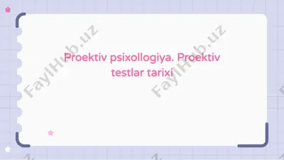 proektiv psixologiya. proektiv testlar tarixi — PPTX