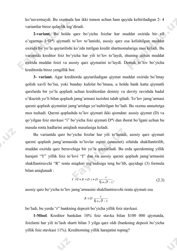 iant. agar kreditorda qaytariladigan qiymat muddat oxirida bo’lmay qolish xavfi bo’lsa, yoki bunday kafolat bo’lmasa, u holda bank katta qiymatli qarzlarda bir yo’la qoplash uchun kreditordan doimiy va davriy ravishda badal o’tkazish yo’li bilan qoplash jamg’armasi tuzishni talab qiladi. to’lov jamg’armasi qarzni qoplash qiymatini jamg’arishga yo’naltirilgan bo’ladi. bu sxema annuitetga mos tushadi. qarzni qoplashda to’lov qiymati ikki qismdan: asosiy qiymat (d) va qo’yilgan foiz stavkasi “i” bo’yicha foiz qiymati d*i dan iborat bo’lgani uchun bu masala renta hadlarini aniqlash masalasiga keladi. bu variantda qarz bo’yicha foizlar har yili to’lanadi, asosiy qarz qiymati qarzni qoplash jamg’armasida to’lovlar oqimi (annuitet) sifatida shakllantirilib, muddat oxirida qarz beruvchiga bir yo’la qaytariladi. bu erda qarzdorning yillik harajati “y” yillik foiz to’lovi “i” dan va asosiy qarzni qoplash jamg’armasini shakllantiruvchi “r” renta miqdori yig’indisiga teng bo’lib, quyidagi (3) formula bilan aniqlanadi : , (2.3) asosiy qarz bo’yicha to’lov jamg’armasini shakllantiruvchi renta qiymati esa bo’ladi, bu yerda …