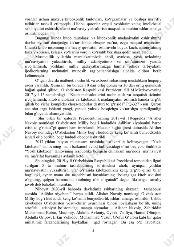mi boʻlib, xalqimizni kitobga, bilimga, ma’rifatga rag'batlantirish orqali kelajagimizni yoritishga xizmat qiladi. oʻzbekiston respublikasi prezidenti shavkat mirziyoyev rahnamoligida soʻnggi yillarda kitobxonlik madaniyatini oshirish boʻyicha qator muhim qarorlar qabul qilindi. 2017-yil 12-yanvarda “kitob mahsulotlarini nashr etishni, tarqatishni va kitobxonlik madaniyatini rivojlantirishni davlat qoʻllab-quvvatlashi chora-tadbirlari toʻg‘risida”gi qarori bu yoʻnalishda muhim qadamlardan biri boʻldi. ushbu qaror bilan mamlakatimizda kitobxonlik madaniyatini oshirish va yoshlarni kitob oʻqishga rag‘batlantirish uchun keng qamrovli chora-tadbirlar amalga oshirildi. shuningdek, “yoshlar oʻrtasida kitobxonlik madaniyatini rivojlantirish boʻyicha kompleks chora-tadbirlar dasturi” ham tasdiqlandi. bu dastur doirasida yoshlar uchun maxsus kitobxonlik tanlovlari, koʻrgazmalar va boshqa ma’rifiy tadbirlar tashkil etilmoqda. ushbu qarorlar orqali yoshlarimizning intellektual salohiyatini oshirish, ularni ma’naviy yuksaltirish maqsadida muhim ishlar amalga oshirilmoqda. bugungi kunda kitob mutolaasi va kitobxonlik madaniyatini oshirishning davlat siyosati darajasiga ko‘tarilishida chuqur ma’no, ezgu maqsad mujassam. chunki kitob insonning ma’naviy quvvatini oshiruvchi buyuk kuch, insoniyatning tarixiy xotirasi, kelajak yo‘llarini yorqin ko‘rsatib berishga qodir mash’aladir. mustaqillik yillarida mamlakatimizda aholi, …