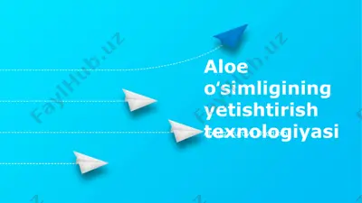 aloe oʻsimligining yetishtirish texnologiyasi — PPTX