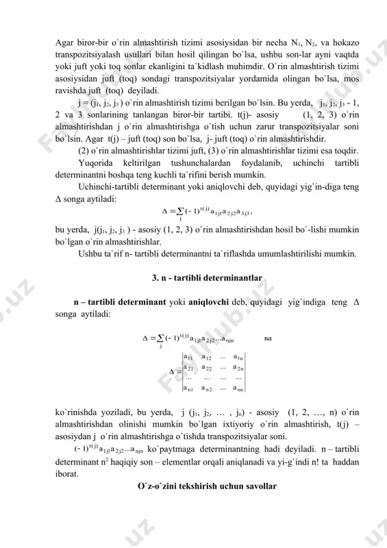 ilsa, ushbu elementlar transpozitsiyalangan deyiladi. transpozitsiyalanganda o`rin almashtirish tizimi boshqasi bilan almashinadi. masalan, agar biror-bir o`rin almashtirish tizimi asosiysidan bir necha n1, n2, va hokazo transpozitsiyalash usullari bilan hosil qilingan bo`lsa, ushbu son-lar ayni vaqtda yoki juft yoki toq sonlar ekanligini ta`kidlash muhimdir. o`rin almashtirish tizimi asosiysidan juft (toq) sondagi transpozitsiyalar yordamida olingan bo`lsa, mos ravishda juft (toq) deyiladi. j = (j1, j2, j3 ) o`rin almashtirish tizimi berilgan bo`lsin. bu yerda, j1, j2, j3 - 1, 2 va 3 sonlarining tanlangan biror-bir tartibi. t(j)- asosiy (1, 2, 3) o`rin almashtirishdan j o`rin almashtirishga o`tish uchun zarur transpozitsiyalar soni bo`lsin. agar t(j) – juft (toq) son bo`lsa, j- juft (toq) o`rin almashtirishdir. (2) o`rin almashtirishlar tizimi juft, (3) o`rin almashtirishlar tizimi esa toqdir. yuqorida keltirilgan tushunchalardan foydalanib, uchinchi tartibli determinantni boshqa teng kuchli ta`rifini berish mumkin. uchinchi-tartibli determinant yoki aniqlovchi deb, quyidagi yig`in-diga teng δ songa aytiladi: bu yerda, ј(ј1, …