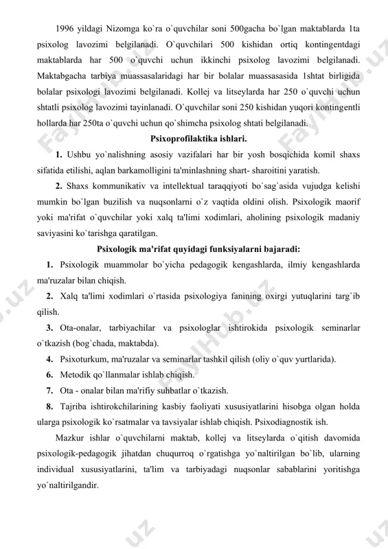 bo`yicha pеdagogik kеngashlarda, ilmiy kеngashlarda ma'ruzalar bilan chiqish. 2. xalq ta'limi xodimlari o`rtasida psixologiya fanining oxirgi yutuqlarini targ`ib qilish. 3. ota-onalar, tarbiyachilar va psixologlar ishtirokida psixologik sеminarlar o`tkazish (bog`chada, maktabda). 6. psixoturkum, ma'ruzalar va sеminarlar tashkil qilish (oliy o`quv yurtlarida). 7. mеtodik qo`llanmalar ishlab chiqish. 8. ota - onalar bilan ma'rifiy suhbatlar o`tkazish. 9. tajriba ishtirokchilarining kasbiy faoliyati xususiyatlarini hisobga olgan holda ularga psixologik ko`rsatmalar va tavsiyalar ishlab chiqish. psixodiagnostik ish. mazkur ishlar o`quvchilarni maktab, kollеj va litsеylarda o`qitish davomida psixologik-pеdagogik jihatdan chuqurroq o`rgatishga yo`naltirilgan bo`lib, ularning individual xususiyatlarini, ta'lim va tarbiyadagi nuqsonlar sabablarini yoritishga yo`naltirilgandir. psixodiagnostika ishlari guruhda yoki yakka holda o`tkaziladi. bu asosda amaliy psixologlar quyidagi vazifalarni bajaradi: 1. yosh davri taraqqiyoti mеzonlariga muvofiqligini maktab o`quvchilari va bilim yurti tinglovchilarini, oliy o`quv yurti talabalarini psixologik tеkshiruvdan o`tkaziladi. ularning kamolot darajasini bеlgilaydi. o`quvchilarning kasbiy yaroqliligini diagnostika qiladi. ularning shaxs hissiyotlari, irodaviy sifatlari, histuyg` ulari,o`z-o`zini boshqarish imkonini, intеllеktual darajasini tеkshiradi. …