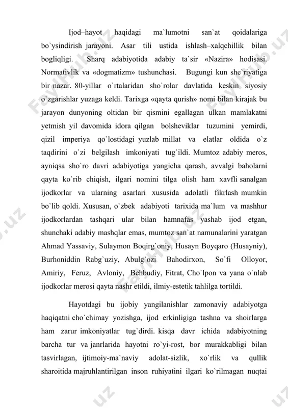 `naviy o`z-o`zini tanish, erkin ruhni tarbiyalash ishiga safarbar etilgan adabiyot o`zining eng iste`dodli vakillari qiyofasida iqtisodiy, siyosiy hayotning barcha muammolariga faol aralashdi, o`zining salmoqli fikrini jamiyat qatlamlariga singdira oldi. bugungi kun she`riyatiga bir nazar. hozirgi she`riyatimizning yetakchi tamoyillarini belgilab berayotgan a.oripov, e.vohidov kabi shoirlarning keyingi yillarida yaratgan she`rlari ham «faust» muallifining bu fikrini to`la tasdiqlaydi. bugungi she`r hayot qadar rang-barang va murakkab, an`anaviy va kutilmagandir. unda yuz yillardan so`ng qayta mustaqillikka erishgan, biroq erkning ta`mini unutib yuborgan xalqqa ajdodlar ruhidan madad iltijosi qizil imperiyaning jon talvasasi qurboni bo`lgan shahidlar timsolidagi ibrat va bedorlikka chaqiruv, «to`rdagilar hokimu mutlaq, pastdagilar yumuqko`z» zamonada sarson kezayotgan devona haqguy ruhidagi qaysarlik manzaralari bo`rtib ko`zga tashlanadi. nisbatan ijodiy erkinlik sharoitida diniy mazuda, imon va e`tiqod masalalarida ham badiiy mushohada yuritish imkoni tug`ildi. xususan, a.oripovning «hikmat sadolari», «haj daftari» turkumlariga kirgan she`rlarida shoir va uning qiyofasiga jamlangan ommaning allohga tavbasi, shukrona va ibodati o`z aksini topdi. yuzaki …