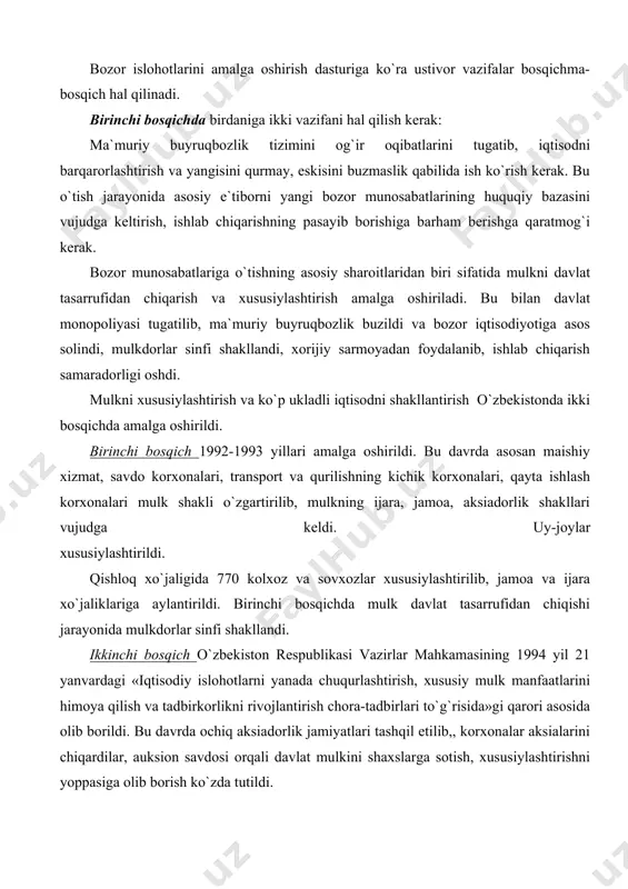 tirishni yoppasiga olib borish ko`zda tutildi. aloqa, transport, geologoqidiruv, yoqilg`i-energetika komplekslari xususiylashtirilmadi. ayrim sohalarda-kimyo, oltin qazish, paxta tozalash, tog`-kon sanoatida 51 % aksiya davlat ixtiyorida qoladigan bo`ldi. 1994 yil oxirigacha 54 ming korxona mulk shaklini o`zgartirdi (xususiy, aksiadorlik, jamoa, ijara va x.k.). natijada respublikada nodavlat sektorning iqtisodiyotdagi ulushi ortib bordi. 1995 yili sanoat mahsulotining 97 %i nodavlat sektorga to`g`ri keldi. yurtboshimiz i.a. karimov bu boradagi ishlarni tahlil qilib, quyidagi fikrni bildirdi: «...iqtisodiy munosabatlarda, ayniqsa mulk masalalarida tub o`zgarishlar amalga oshirildi. mulkni xususiylashtirish va davlat tasarrufidan chiqarish dasturini amalga oshirish natijasida, mamlakatimizda xaqiqiy ko`p tarmoqli iqtisodiyot shakllantirildi, nodavlat sektor mustahkamlandi va iqtisodiyotimizda faol rol o`ynay boshladi»(i.a.karimov. hozirgi bosqichda demokratik islohotlarni chuqurlashtirishning muhim vazifalari. toshkent. «o`zbekiston», 1996, 13- bet.). prezidentimiz o`zbekiston respublikasi oliy majlisining ikkinchi chaqiriq birinchi sessiyasidagi nutqida yana shu masalaga to`xtalib, shunday dedi: «biz-xususiy mulkning miqyosi va ulushi uzluksiz o`sib boradigan ko`p ukladli iqtisodiyotni rivojlantirish tarafdorimiz. dunyo tajribasi shundan dalolat …