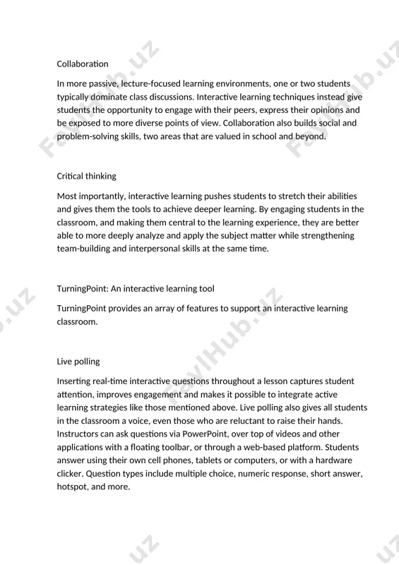 to support an interactive learning classroom. live polling inserting real-time interactive questions throughout a lesson captures student attention, improves engagement and makes it possible to integrate active learning strategies like those mentioned above. live polling also gives all students in the classroom a voice, even those who are reluctant to raise their hands. instructors can ask questions via powerpoint, over top of videos and other applications with a floating toolbar, or through a web-based platform. students answer using their own cell phones, tablets or computers, or with a hardware clicker. question types include multiple choice, numeric response, short answer, hotspot, and more. instant assessments interactive questions are a great way to reveal students’ true level of understanding throughout a lesson. these instant assessments allow instructors to pivot their lesson plans so that they are uniquely suited to each group of learners. they also let students themselves see what their classmates …