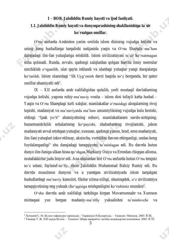 lar, xususan, qadimgi yunon, hind, eron madaniyati, ilm-fani yutuqlari inkor etilmay, aksincha, vorislikni davom ettirganligi, undan keng foydalanganligi” shu darajadagi taraqqiyotni ta’minlagan edi. bu davrda butun dunyo ilm-faniga ulkan hissa qо‘shgan markaziy osiyo va erondan chiqqan alloma, mutafakkirlar juda bisyor edi. ana shulardan biri о‘rta asrlarda butun о‘rta tengsiz sо‘z ustasi, faylasuf-sо‘fiy, shoir jaloliddin muhammad balxiy rumiy edi. bu davrda musulmon dunyosi va u yaratgan sivilizatsiyada islom tarqalgan hududlardagi ma’naviy kamolot, fikrlar xilma-xilligi, shuningdek, о‘z sivilizatsiya taraqqiyotining eng yuksak chо‘qqisiga erishganligini kо‘rishimiz mumkin2. о‘sha davrda arab xalifaligi tarkibiga kirgan movarounnahr va xuroson mintaqasi yuz bergan madaniy-ma’rifiy yuksalishni ta’minlovchi va 1 хотамий с. м. ислом тафаккури тарихидан. / таржимон н.қодирзода. – тошкент: минҳож, 2003. b.56. 2 уинжер т. ж. ххi асрда ислом. – тошкент: шарқ нашриёти- матбаа акциядорлик компнияси. 2005. b.70. 6 harakatlantiruvchi asosiy kuchlardan biri edi. bu xulosa, birinchi navbatda, bu ilmiy yuksalishda ishtirok etgan mutafakkirlarning asosiy qismi shu zamin …