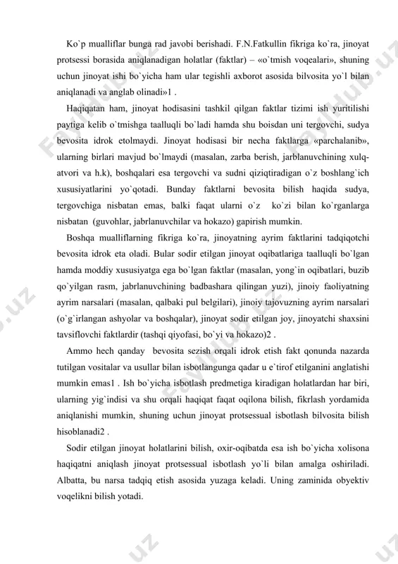 lanishi mumkin, shuning uchun jinoyat protsessual isbotlash bilvosita bilish hisoblanadi2 . sodir etilgan jinoyat holatlarini bilish, oxir-oqibatda esa ish bo`yicha xolisona haqiqatni aniqlash jinoyat protsessual isbotlash yo`li bilan amalga oshiriladi. albatta, bu narsa tadqiq etish asosida yuzaga keladi. uning zaminida obyektiv voqelikni bilish yotadi. jinoyat protsessual isbotlashda bilish jarayonining ikki tomoni: o`ziga mantiqiy va ruhiy xususiyatlar mos bo`lgan fikrlash hamda qonunda nazarda tutilgan protsessual harakatlarga (jpkning 87-m.) asoslangan amaliy tomon chambarchas bog`langan. bilish jarayonining ushbu tomonlari o`rtasida nisbat o`zgarishi mumkin, lekin natijada ular hamisha bir-biriga ulanib ketadi va shuning oqibatida jinoyat protsessual isbotlash borasida yagona yaxlit holat ifoda etiladi. haqiqatan, amaliyotda qandaydir protsessual harakatni amalga oshirish zarurati avval ma`lum fikrlash ishini talab etadi, lekin har qanday fikrlash faoliyati faqat «tashqarida» ro`yobga chiqarilishida, huquqni qo`llash hujjati qabul qilinganda o`zining yuridik ahamiyatiga ega bo`ladi. aytilgan fikrda jinoyat protsessual isbotlashga xos bo`lgan xususiyat ham, ya`ni uning qonun hujjatlari bilan tartibga solinganligi ma`lum darajada …