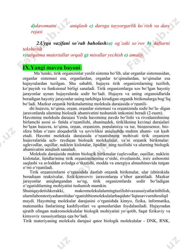 ladi. mazkur organik birikmalarning molekula darajasida o‘rganili- shi hujayra, to‘qima, organ, organlar sistemasi va organizmda sodir bo‘la- digan jarayonlarda ularning biologik ahamiyatini tushunish imkonini beradi (2-rasm). hayotning molekula darajasi yerda hayotning paydo bo‘lishi va rivojlanishining birlamchi asosi si- fatida o‘rganilishi, shuningdek, tiriklikning keyingi darajalari bo‘lgan hujayra, to‘qima, organ, organizm, populatsiya va tur, biogeosenoz, biosfera bilan o‘zaro aloqadorlik va uzviylikni aniqlashda muhim ahami- yat kasb etadi. hayotni molekula darajasida o‘rganishning mohiyati tirik organizm hujayralarida uch- raydigan biologik molekulalar, ya’ni organik birikmalar: uglevodlar, oqsillar, nuklein kislotalar, lipidlar- ning tuzilishi va ularning biologik ahamiyatini aniqlash sanaladi. molekula darajasida muhim biologik birikmalar (uglevodlar, oqsillar, nuklein kislotalar, lipidlar)ning tirik organizmlarning o‘sishi, rivojlanishi, irsiy axborotni saqlashi va avloddan avlodga o‘tkazishi, modda va energiya almashinuvida tutgan o‘rni o‘rganiladi. tirik organizmlarni o‘rganishda dastlab organik birikmalar, ular ishtirokida boradigan reaksiyalar, fizik-kimyoviy jarayonlarga e’tibor qaratiladi. mazkur jarayonlar aniqlangandan so‘ng, tirik organizmlarda sodir bo‘ladigan o‘zgarishlarning mohiyatini tushunish mumkin. shuniqaydetishkerakki, makromolekulalarningtuzilishivaxususiyatlarinibilish, ularnilaboratoriyasharoitidao‘rganishbiomolekulalarhaqidato‘liqtasavvurnihosilqilmaydi. …