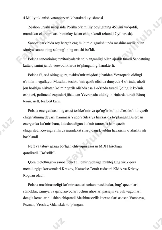 atining territoriyalarda to’planganligi bilan ajralib turadi.sanoatning katta qismini janub voevodliklarda to’planganligi harakterli. polsha si, sof oltingugurt, toshko’mir miqdori jihatidan yevropada oldingi o’rinlarni egallaydi.masalan: toshko’mir qazib olishda dunyoda 4-o’rinda, aholi jon boshiga nisbatan ko’mir qazib olishda esa 1-o’rinda turadi.qo’ng’ir ko’mir, osh tuzi, polimetal zapaslari jihatidan yevropada oldingi o’rinlarda turadi.biroq temir, neft, fosforit kam. polsha energetikasining asosi toshko’mir va qo’ng’ir ko’mir.toshko’mir qazib chiqarishning deyarli hammasi yuqori sileziya havzasida to’plangan.bu erdan energetika ko’miri ham, kokslanadigan ko’mir (anrosit) ham qazib chiqariladi.keyingi yillarda mamlakat sharqidagi lyublin havzasini o’zlashtirish boshlandi. neft va tabiiy gazga bo’lgan ehtiyojini asosan mdh hisobiga qondiradi.”do’stlik”. qora metellurgiya sanoati chet el temir rudasiga muhtoj.eng yirik qora metallurgiya korxonalari krakov, kotovise.temir rudasini kma va krivoy rogdan oladi. polsha mashinasozligi-ko’mir sanoati uchun mashinalar, bug’ qozonlari, stanoklar, ximiya va qand zavodlari uchun jihozlar, passajir va yuk vagonlari, dengiz kemalarini ishlab chiqaradi.mashinasozlik korxonalari asosan varshava, poznan, vroslav, gdanskda to’plangan. ximiya sanoatida yaqin vaqtlargacha o’g’itlar ishlab chiqarish …