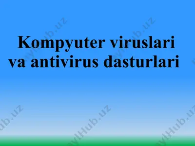 kompyuter viruslari va antivirus dasturlari — PPTX