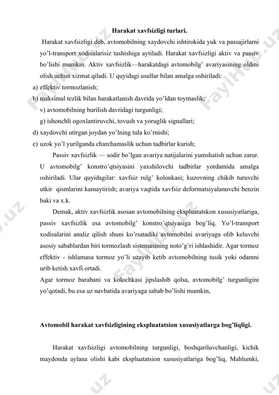 i tuxtovsiz rulg’ chambaragini burishga majbur bo’ladi. agar g’ildiraklar barkaror bulmasa, xaydovchining ishi qiyinlashadi, avtomobilning yonga surilish xavfi tugiladi, bu esa uz navbatida uning turgunlngini yomonlashtiradi, shinasining va rulg’ mexanizmi detallariniig yeyilishini oshiradi. boshqariluvchi g’ildiraklarning barkarorligi avtomobilni burish davrida ham zarur. burilish tugashi bilan g’ildiraklarning boshlangich vaziyatga kaytishi xaydovchi ishini yengillashtiradi va avtomobilning tusik bilan uchrashish extimolligi kamayadi. boshqariluvchanlikning yaxshi bo’lishi g’ildiraklarning muvozanatlanganligiga ham kup jixatdan bogrlik. agar avtomobilg’ katta tezlik bilan harakatlanayotgan bo’lsa, g’ildirak lapanglab aylanadi va avtomobilni boshqarish qiyinlashadi. yo’l-transport xodisalarining 15% ga yakini avtomobilning agdarilishi bilan bog’liq. rulg’ chambaragini tez burish, kuzovda yukning noto’g’ri joylashishi, g’ildiraklarning sirpanchik joyga tushib kolishi va x. k. avtomobilning agdarilishiga sabab bo’ladi. g’ildirakning yo’l bilan tishlashish kuchining kamayishi avtomobilning yonga surilishiga sabab bo’ladi. ayniksa, ketingi g’ildiraklarning yonga surilishi xavfli. bu vaqtda avtomobilni tormozlash yoki tezligini oshirish mumkin emas chunki uning yonga surilishi ortib, agdarilishi mumkin. ekspluatatsiyada uchraydigan faktorlarning avtomobil harakat xavfsizligiga tahsiri. …