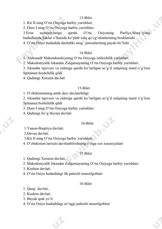 2. kushon davlati. 3. buyuk ipak yo‘li 4. o’rta osiyo hududidagi so’nggi paleolit manzilgohlari 19-bilet 1. o‘rta osiyo hududida dastlabki davlat uyushmalarining vujudga kelishi. 2. katta xorazm davlati 3. axmoniylarning o‘rta osiyoga bostirib kirishi va hukmronligi 4. o’zbekiston hududida urug’chilik jamoasining shakllanishi 20-bilet 1. qadimgi baqtriya va so‘g`diyona 2. yunon-baqtriya davlati. 3. axmoniylarning o‘rta osiyoga bostirib kirishi va hukmronligi 4. avesto tarixi va manbalari 21-bilet 1. o‘zbekiston hududida urug`chilik jamoasining shakllanishi va rivojlanishi 2. o‘rta osiyoning qadimgi aholisi 3. yunon-baqtriya davlati 3. qadimgi baqtriya davlati 22-bilet 1. katta xorazm davlat tuzilmalarining shakllanish shart-sharoitlari 2. qadimgi xorazmda davlat tuzilmalarining shakllanish shart-sharoitlari 3.o‘rta osiyoning qadimgi aholisi 4. o’zbekiston tarixini o’rganish bo’yicha muhim manbalar. manbashunoslik 23-bilet 1. axmoniylarning o‘rta osiyoga bostirib kirishi va hukmronligi. 2.o‘zbekiston hududida urug`chilik jamoasining shakllanishi va rivojlanishi 3. o‘rta osiyoning qadimgi aholisi 4.qadimgi salavkiylar davlatining tashkil topishi 24-bilet 1. o‘zbekiston tarixini davrlashtirish masalalari 2.avestoda tilga olingan asosli jug’rofiy hududlar, …