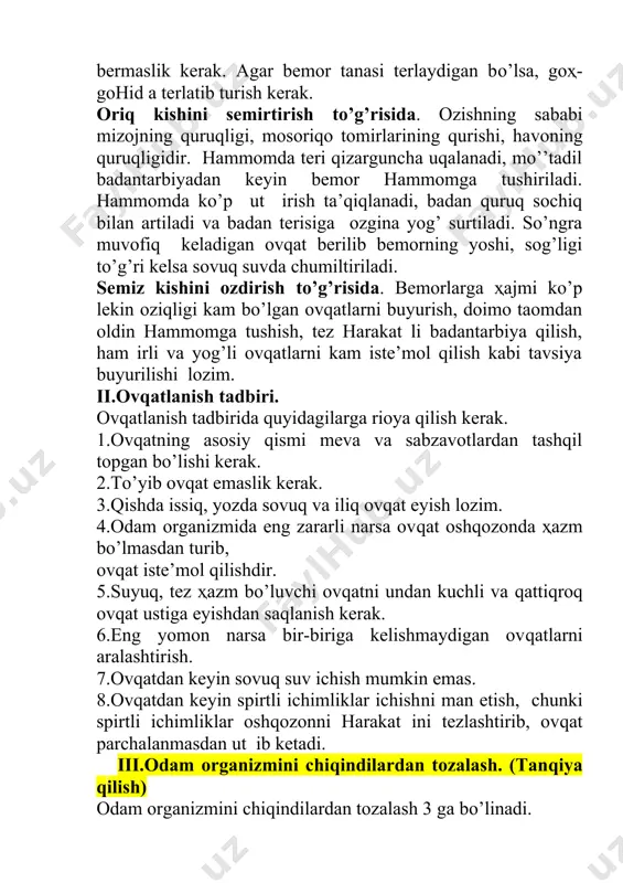 vda chumiltiriladi. semiz kishini ozdirish to’g’risida. bemorlarga ҳajmi ko’p lekin oziqligi kam bo’lgan ovqatlarni buyurish, doimo taomdan oldin hammomga tushish, tez harakat li badantarbiya qilish, ham irli va yog’li ovqatlarni kam iste’mol qilish kabi tavsiya buyurilishi lozim. ii.ovqatlanish tadbiri. ovqatlanish tadbirida quyidagilarga rioya qilish kerak. 1.ovqatning asosiy qismi meva va sabzavotlardan tashqil topgan bo’lishi kerak. 2.to’yib ovqat emaslik kerak. 3.qishda issiq, yozda sovuq va iliq ovqat eyish lozim. 4.odam organizmida eng zararli narsa ovqat oshqozonda ҳazm bo’lmasdan turib, ovqat iste’mol qilishdir. 5.suyuq, tez ҳazm bo’luvchi ovqatni undan kuchli va qattiqroq ovqat ustiga eyishdan saqlanish kerak. 6.eng yomon narsa bir-biriga kelishmaydigan ovqatlarni aralashtirish. 7.ovqatdan keyin sovuq suv ichish mumkin emas. 8.ovqatdan keyin spirtli ichimliklar ichishni man etish, chunki spirtli ichimliklar oshqozonni harakat ini tezlashtirib, ovqat parchalanmasdan ut ib ketadi. iii.odam organizmini chiqindilardan tozalash. (tanqiya qilish) odam organizmini chiqindilardan tozalash 3 ga bo’linadi. 1.qon olish 2.qustirish (qayt qilish) 3.huqna qilish tanqiya so’zi …