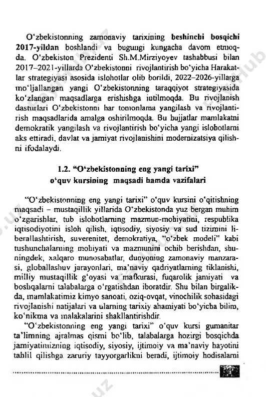chi 2017-yiklan boshlandi va bugungi kungacha davom etrnoq- da. o'zbekiston prezidenti sh.m.mirziyoyev tashabbusi bilan 2017-2021-yillarda o'zbekistonni rivojlantirisb bo'yicha harakat- lar strategiyasi asosida islohotlar olib borildi, 2022-2026-yillarga m o'ljallangan yangi o'zbekistonning taraqqiyot strategiyasida ko'zlangan maqsadlarga erishishga intilmoqda. bu rivojlanish dasturlari o'zbekistonni har tonionlama yangilash va rivojlanti- rish maqsadlarida amalga oshirilmoqda. bu bujjatlar mamlakatni demokratik yangilash va rivojlantirish bo'yicha yangi islobotlami aks ettiradi, davlat va jamiyat rivojlanishini modemizatsiya qilish- ni ifodalaydi. 1.2. “o'zbekistonning eng yangi tarixi” o'quv kursining maqsadi hamda vazifalari “o 'z b e k is to n n in g eng yangi tarix i” o 'q u v kursini o 'q itishn ing m aq sad i - m ustaq illik y illarida o 'zb ek is to n d a yuz bergan m uhim o 'z g a r ish la r , tub islohotlam ing m azm ud-m ohiyatini, respublika iq tiso d iy o tin i isloh …