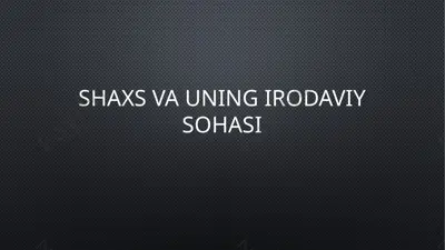 shaxs va uning irodaviy sohasi — PPTX