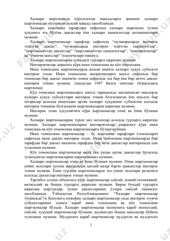 ни шартнома қайси муносабатни тартибга солиш кераклигини белгилашади. халқаро шартномада кўрсатилган мақсадларга эришиш халқаро шартномадан кўзланган асосий мақсад ҳисобланади. халқаро шартнома тарафлари сифатида халқаро шартнома тузиш ҳуқуқига эга бўлган давлатлар ёки халқаро ташкилотлар қатнашишлари мумкин. халқаро шартномалар тарафлар сифатида “музокараларда иштирок этаётган давлат”, “музкораларда иштирок этаётган ташкилотлар”, “шартлашаётган давлатлар” “шартлашаётган ташкилотлар”, “иштирокчилар” ва “учинчи шахслар” тушунчалари мавжуд. халқаро шартномаларни қуйидаги турларга ажратиш мумкин. иштирокчилар дорасига кўра икки томонлама ва кўп томонлама. икки томонлама шартномаларда асосан иккита халқаро ҳуқуқ субъекти иштирок этади. икки томонлама шатрномаларга мисол сифатида бир томондан бир давлат иккинчи томон сифатида эса бир ёки бир нечта давлат иштирок этиши мумкин. (масаслан 1947 йилги тинчлик тўғрисидаги шартнома) кўп томнлама шартномаларга мисол тариқасида чекланмаган миқдорда халқаро ҳуқуқ субъектлари иштирок этиши белгиланган ёки маълум бир чегаралар асосида иккитадан ортиқ халқаро ҳуқуқнинг субъектни алоҳида иштирок этишини белгиловчи шартномаларни киритиш мумкин. иштирок этиш хусусиятига кўра шартномалар очиқ ва ёпиқ бўлиши мумкин. халқаро шартномаларни …