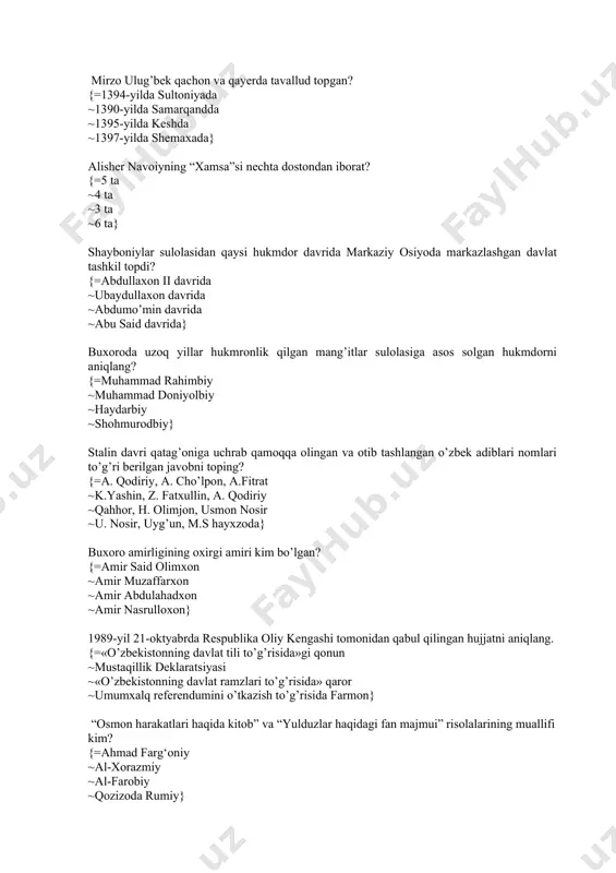 arkazlashgan davlat tashkil topdi? {=abdullaxon ii davrida ~ubaydullaxon davrida ~abdumo’min davrida ~abu said davrida} buxoroda uzoq yillar hukmronlik qilgan mang’itlar sulolasiga asos solgan hukmdorni aniqlang? {=muhammad rahimbiy ~muhammad doniyolbiy ~haydarbiy ~shohmurodbiy} stalin davri qatag’oniga uchrab qamoqqa olingan va otib tashlangan o’zbek adiblari nomlari to’g’ri berilgan javobni toping? {=a. qodiriy, a. cho’lpon, a.fitrat ~k.yashin, z. fatxullin, a. qodiriy ~qahhor, h. olimjon, usmon nosir ~u. nosir, uyg’un, m.s hayxzoda} buxoro amirligining oxirgi amiri kim bo’lgan? {=amir said olimxon ~amir muzaffarxon ~amir abdulahadxon ~amir nasrulloxon} 1989-yil 21-oktyabrda respublika oliy kengashi tomonidan qabul qilingan hujjatni aniqlang. {=«o’zbekistonning davlat tili to’g’risida»gi qonun ~mustaqillik deklaratsiyasi ~«o’zbekistonning davlat ramzlari to’g’risida» qaror ~umumxalq referendumini o’tkazish to’g’risida farmon} “osmon harakatlari haqida kitob” va “yulduzlar haqidagi fan majmui” risolalarining muallifi kim? {=ahmad farg‘oniy ~al-xorazmiy ~al-farobiy ~qozizoda rumiy} abu rayhon beruniy tomonidan yozilgan kitob to’g’ri berilgan javobni belgilang? {= “hindiston”,”qadimgi xalqlardan qolgan yodgorliklar”, “mineralogiya” ~“mineralogiya”, “zubdat-at-tavorix” ~“hindiston”, “fozil odamlar shahri” ~“tib …