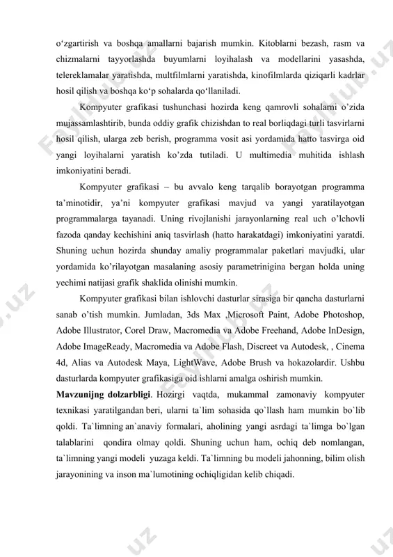 gdek, cgi (computer generated imaging or computer generated image) deb ataladi, ayniqsa u filmlarda ishlatilganda. internet butun dunyoni qamrab olgan global kompyuter tarmog'idir. bugungi kunda internet dunyoning 180 dan ortiq mamlakatlarida 30 millionga yaqin obunachilarga ega. tarmoq hajmi har oy 5-7% ga oshadi. internet butun dunyo bo'ylab turli muassasalarga tegishli bo'lgan turli axborot tarmoqlarini bir-biri bilan bog'laydigan o'ziga xos yadroni tashkil qiladi. animatsiya turlari harakat animatsiyasi motion tweens - bu fayl hajmini minimal darajaga tushirgan holda vaqt o'tishi bilan jonlantirish va o'zgartirishning juda samarali va samarali usuli. harakat oralig'i bir freymdagi ob'ekt xususiyatining qiymatlarini va boshqa ramkadagi uning xususiyatining qiymatlarini belgilash orqali yaratiladi. agar jarayonda ob'ektning muhim xarakteristikalari o'zgarmasa, faqat kompyuter tomonidan hisoblanishi mumkin bo'lgan parametrlar o'zgarmasa, bu harakatning animatsiyasidir.shakl animatsiyasi shaklni o'zgartirish - bu sahnada animatsiya ob'ektining silliq o'zgarishi. ob'ekt deganda biz bu erda harakatni o'zgartirishdagi kabi guruh yoki matn blokini emas, balki bir nechta bo'laklardan iborat bo'lishi mumkin …