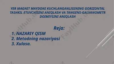 yer magnit maydoni kuchlanganligining gorizontal tashkil etuvchisini aniqlash va tangens-galvanometr doimiysini aniqlash — PPTX