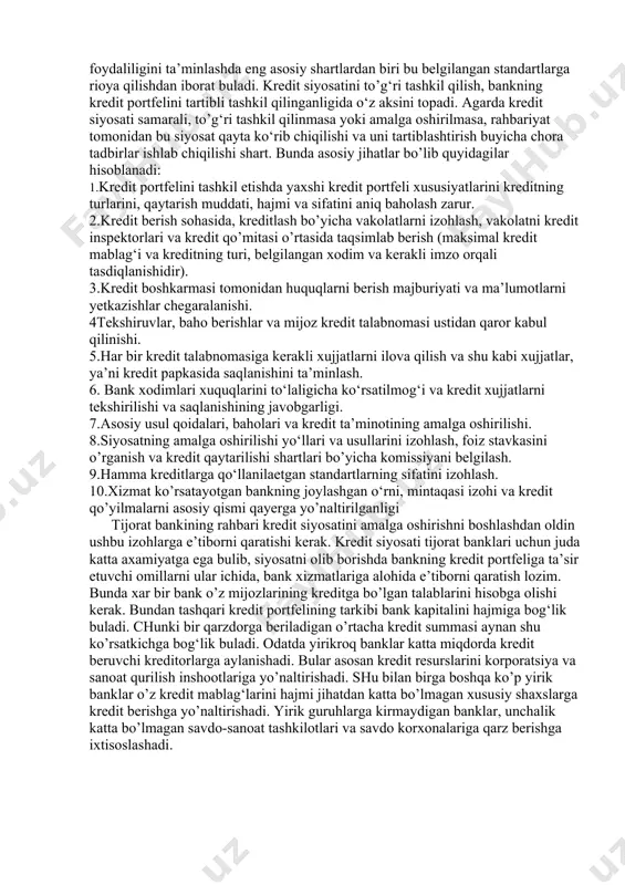 redit qaytarilishi shartlari bo’yicha komissiyani belgilash. 9.hamma kreditlarga qo‘llanilaetgan standartlarning sifatini izohlash. 10.xizmat ko’rsatayotgan bankning joylashgan o‘rni, mintaqasi izohi va kredit qo’yilmalarni asosiy qismi qayerga yo’naltirilganligi tijorat bankining rahbari kredit siyosatini amalga oshirishni boshlashdan oldin ushbu izohlarga e’tiborni qaratishi kerak. kredit siyosati tijorat banklari uchun juda katta axamiyatga ega bulib, siyosatni olib borishda bankning kredit portfeliga ta’sir etuvchi omillarni ular ichida, bank xizmatlariga alohida e’tiborni qaratish lozim. bunda xar bir bank o’z mijozlarining kreditga bo’lgan talablarini hisobga olishi kerak. bundan tashqari kredit portfelining tarkibi bank kapitalini hajmiga bog‘lik buladi. chunki bir qarzdorga beriladigan o’rtacha kredit summasi aynan shu ko’rsatkichga bog‘lik buladi. odatda yirikroq banklar katta miqdorda kredit beruvchi kreditorlarga aylanishadi. bular asosan kredit resurslarini korporatsiya va sanoat qurilish inshootlariga yo’naltirishadi. shu bilan birga boshqa ko’p yirik banklar o’z kredit mablag‘larini hajmi jihatdan katta bo’lmagan xususiy shaxslarga kredit berishga yo’naltirishadi. yirik guruhlarga kirmaydigan banklar, unchalik katta bo’lmagan savdo-sanoat tashkilotlari va savdo …