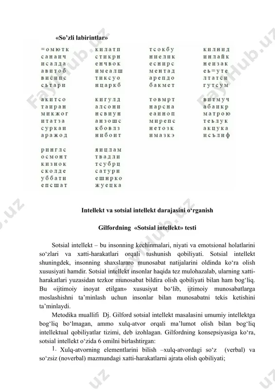 oldinda ko‘ra olish xususiyati hamdir. sotsial intellekt insonlar haqida tez mulohazalab, ularning xatti-harakatlari yuzasidan tezkor munosabat bildira olish qobiliyati bilan ham bog‘liq. bu «ijtimoiy inoyat etilgan» xususiyat bo‘lib, ijtimoiy munosabatlarga moslashishni ta’minlash uchun insonlar bilan munosabatni tekis ketishini ta’minlaydi. metodika muallifi dj. gilford sotsial intellekt masalasini umumiy intellektga bog‘liq bo‘lmagan, ammo xulq-atvor orqali ma’lumot olish bilan bog‘liq intellektual qobiliyatlar tizimi, deb izohlagan. gilfordning konsepsiyasiga ko‘ra, sotsial intellekt o‘zida 6 omilni birlashtirgan: 1. xulq-atvorning elementlarini bilish –xulq-atvordagi so‘z (verbal) va so‘zsiz (noverbal) mazmundagi xatti-harakatlarni ajrata olish qobiliyati; 2. xulq-atvorning sinflarini bilish –xulq-atvor haqidagi ekpressiv yoki vaziyatli axborotlar oqimidagi umumiy xususiyatlarni anglash qobiliyati; xulq-atvor munosabatlarini bilish-munosabatlarni tushunish qobiliyati ; 3. xulq-atvor tizimini bilish – odamlar o‘zaro ta’sirlashuvidagi yaxlit vaziyatlarni rivojlanishning mohiyatini, ularning bu vaziyatlardagi xulq-atvor mazmunini tushunish qobiliyati; 4. xulq-atvordagi o‘zgarishlarni bilish –har xil vaziyatlarda kechayotgan xulq-atvor mazmunining o‘zgarishini tushunish qobiliyati; 5. xulq-atvor natijalarini tushunish – mavjud axborotdan kelib chiqib, xulq-atvor oqibatlarini …