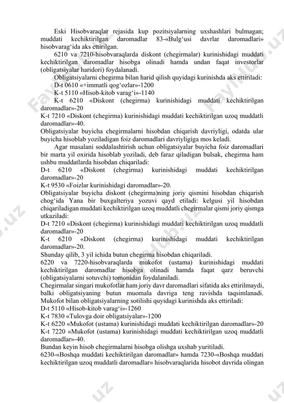rga oil hisobvaraqlar singari ayni usha operatsiyalar natijasida yuzaga keladi, biroq ulardan farqli ularoq, asosiy qarz summasidan tashqarii, yana foiz stavkalarini tulashni ham talab qiladi. mazkur hisobvaraqlar krediti buyicha harid qilingan tmb, boshqa aktivlar va xizmatlar uchun veksel bilan ta’minlangan joriy va uzoq muddatli qarzlar (qoplangunga qadar) hisobga olinadi. ajratilgan bulinmalarga, shu’ba va qaram xujalik jamiyatlariga tulanadigan schyotlar ajratilgan bulinmalar, shu’ba va qaram xujalik jamiyatlariga joriy va uzoq muddatli majburiyatlar quyidagi hisobvaraqlarda aks ettiriladi: 6110 «ajratilgan bulinmalarga tulanadigan schyotlar» 6120 «shu’ba va qaram xujalik jamiyatlariga tulanadigan schyotlar» 7110 «ajratilgan bulinmalarga uzoq muddatli qarzlar» 7120 «shu’ba va qaram xujalik jamiyatlariga uzoq muddatli qarzlar». eski hisobvaraqlar rejasida 78-«shu’ba korxonalar bilan hisob-kitoblar» hamda 79-«ichki xujalik hisob-kitoblari» hisobvaraqlarida hisob yuritilgan. muddati kechiktirilgan majburiyatlarni hisobga olish muddati kechiktirilgan majburiyatlar haqidagi axborot, agar ularning muddati joriy davrda kechiktirilgan va kelgusida tulanadigan (bajariladigan) bulsa, quyidagi hisobvaraqlarda eks ettiriladi: -joriy 6210 «diskont (chegirmalar) kurinishidagi muddati kechiktirilgan daromadlar» 6220 …
